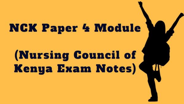 NCK Paper four Module , Nursing Council of Kenya Exam revision Notes