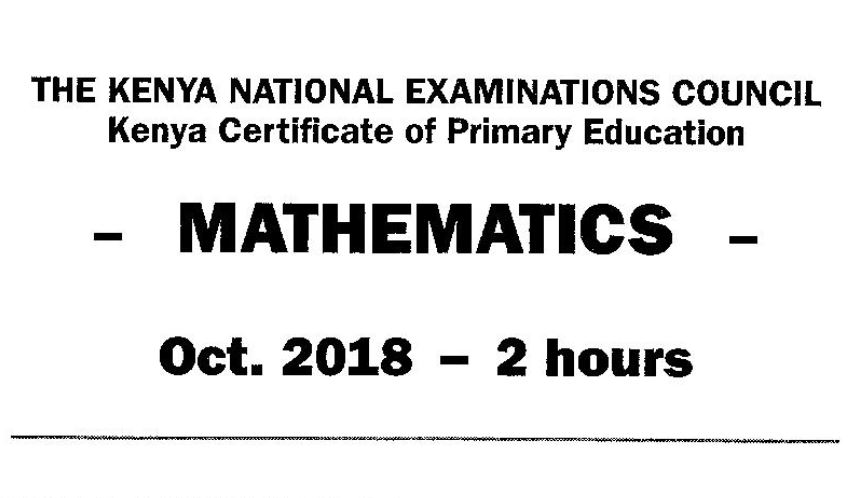 KCPE 2018 Mathematics Past Paper with answers and marking schemes