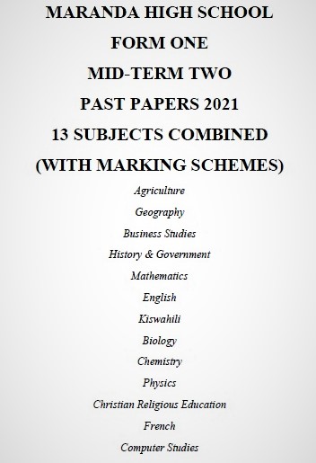 Maranda Form 1 Mid-Term 2 2021 Past Papers Combined (With Marking Schemes)