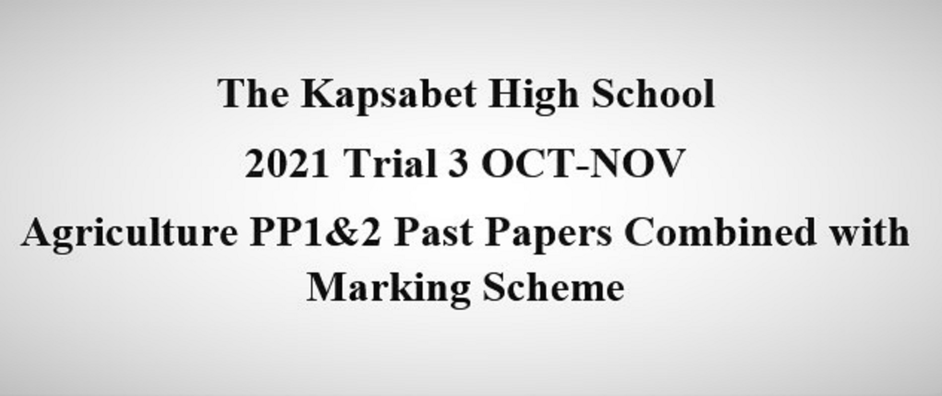 Kapsabet 2021 Trial 3 Agriculture PP1and 2 (With Marking Scheme)