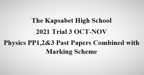 Kapsabet 2021 Form 4 Trial 3 English PP1,2 and3(With Marking Scheme)